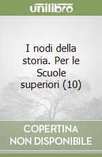 I nodi della storia. Per le Scuole superiori (10) libro