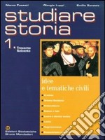 Studiare storia. Idee e tematiche civili. Per le Scuole superiori. Vol. 1 libro