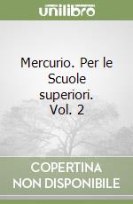 Mercurio. Per le Scuole superiori. Vol. 2 libro