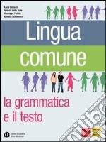 Lingua comune. La grammatica e il testo. Palestra per le prove INVALSI e per le competenze. Ediz. verde. Per le Scuole superiori libro