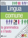 Lingua comune. La grammatica e il testo. Palestra per le prove INVALSI e per le competenze. Ediz. verde. Per le Scuole superiori libro