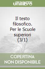 Il testo filosofico. Per le Scuole superiori (3/1) libro