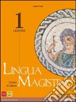 Lingua magistra. Lezioni. Per i Licei e gli Ist. magistrali. Vol. 1 libro