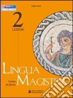 Lingua magistra. Lezioni. Per i Licei e gli Ist. magistrali. Vol. 2 libro