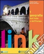 Link. Geografia dell'Italia e dell'Europa. Con atlante e dizionario per il cittadino. Per le Scuole superiori. Con espansione online. Vol. 1 libro