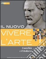 Il nuovo vivere l'arte. Per le Scuole superiori. Con espansione online libro