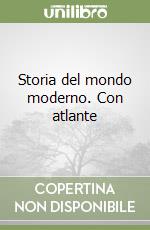 Storia del mondo moderno. Con atlante libro