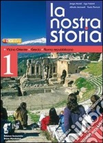 La nostra storia. Per le Scuole superiori. Con espansione online libro