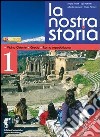 La nostra storia. Per le Scuole superiori. Con espansione online libro