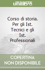 Corso di storia. Per gli Ist. Tecnici e gli Ist. Professionali (2) libro