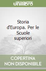 Storia d'Europa. Per le Scuole superiori libro