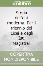 Storia dell'età moderna. Per il triennio dei Licei e degli Ist. Magistrali libro