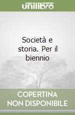 Società e storia. Per il biennio libro