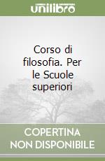 Corso di filosofia. Per le Scuole superiori (1) libro