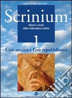 Scrinium. Per i Licei e gli Ist. magistrali. Vol. 1: L'età arcaica e l'età repubblicana libro