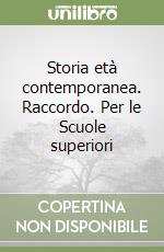 Storia età contemporanea. Raccordo. Per le Scuole superiori libro