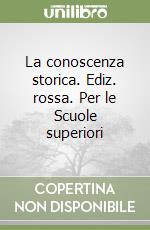 La conoscenza storica. Ediz. rossa. Per le Scuole superiori libro