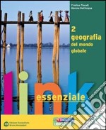 Link. Essenziale. Per le Scuole superiori. Con espansione online. Vol. 2: Geografia del mondo globale libro