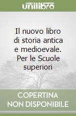 Il nuovo libro di storia antica e medioevale. Per le Scuole superiori