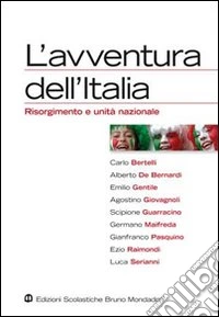L'avventura dell'Italia. Risorgimento. Per le Scuole superiori libro