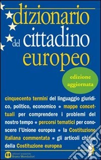 Dizionario del cittadino europeo. Per le Scuole superiori libro