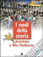 Nodi della storia. Antichità e alto Medioevo. Per le Scuole superiori. Con CD Audio. Con CD-ROM libro