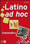 Latino ad hoc. Per le Scuole superiori. Con espansione online. Vol. 1: Lingua e civiltà libro