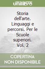 Storia dell'arte. Linguaggi e percorsi. Per le Scuole superiori. Vol. 2 libro