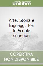 Arte. Storia e linguaggi. Per le Scuole superiori libro