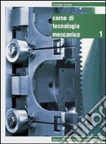 Corso di tecnologia meccanica. Per gli Ist. tecnici e professionali. Con espansione online. Vol. 3 libro