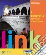 Link. Geografia dell'Italia e dell'Europa. Con atlante. Per le Scuole superiori. Con espansione online. Vol. 1 libro