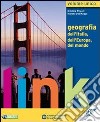 Link. Volume unico. Geografia dell'Italia, dell'Europa, del mondo. Con atlante. Per le scuole superiori. Con espansione online libro