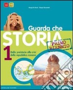 Guarda che storia. Per il biennio delle Scuole superiori. Con espansione online. Vol. 1: Dalla preistoria alla crisi della repubblica romana libro