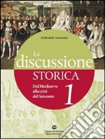 La discussione storica. Con guida allo studio. Per le Scuole superiori. Con espansione online libro