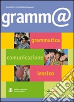 Gramm@. Grammatica, comunicazione, lessico. Per le Scuole superiori. Con espansione online libro