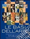 Le basi dell'arte. Per le Scuole superiori. Con espansione online libro