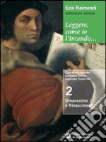 Leggere, come io l'intendo. Ediz. rossa. Per le Scuole superiori. Con espansione online. Vol. 1: Dalle origini all'età comunale-Umanesimo e Rinascimento libro