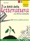 Le basi della letteratura. Con Divina commedia. Ediz. gialla. Per le Scuole superiori. Con espansione online libro