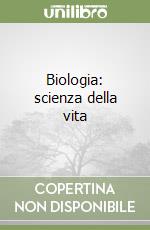Biologia: scienza della vita libro