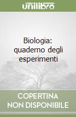 Biologia: quaderno degli esperimenti libro