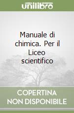 Manuale di chimica. Per il Liceo scientifico libro