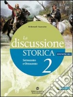 La discussione storica. Ediz. blu. Per le Scuole superiori. Con espansione online libro