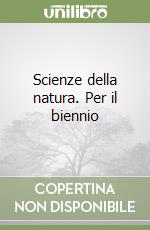 Scienze della natura. Per il biennio (2) libro