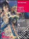 Leggere, come io l'intendo. Ediz. rossa. Per le Scuole superiori. Con espansione online. Vol. 3: Dal naturalismo al primo Novecento-Il Novecento libro