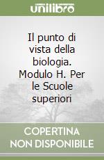 Il punto di vista della biologia. Modulo H. Per le Scuole superiori libro