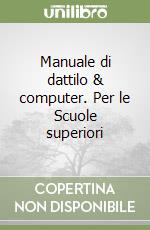 Manuale di dattilo & computer. Per le Scuole superiori (1) libro