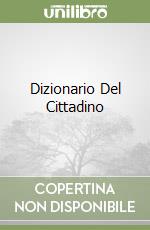 Dizionario Del Cittadino libro