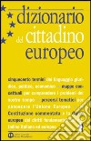 Dizionario del cittadino europeo. Per le Scuole superiori libro