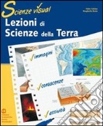 Lezioni di scienze della terra. Per le Scuole superiori