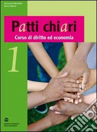 Patti chiari. Corso di diritto ed economia. Per le Scuole superiori. Vol. 1 libro